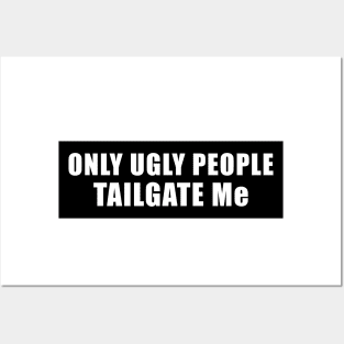 Only Ugly People Tailgate Me Bumper Sticker Funny Tailgating Sticker Funny Meme Bumper Humper Car Sticker Posters and Art